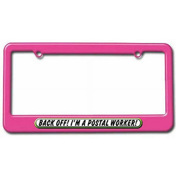 Back Off I'm Postal Worker, Funny License Plate Tag Frame, Multiple Colors