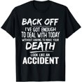 thumbnail image 1 of Back Off I've Got Enough To Deal With Today Funny Saying T-Shirt, 1 of 4