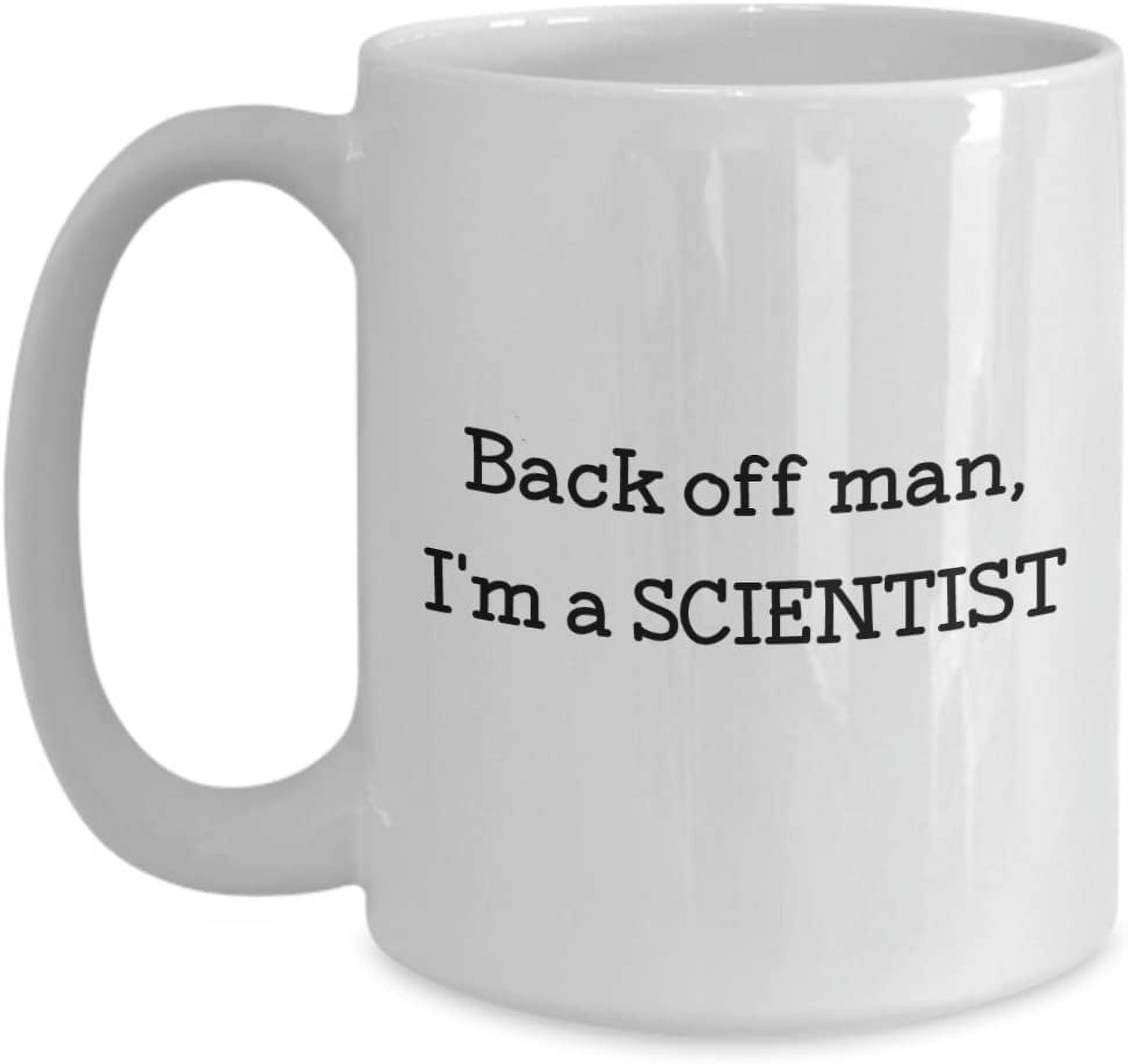 Back Off Man I m A Scientist Coffee Mug - Funny Tea Hot Cocoa Cup ...