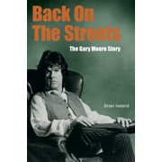 Back On The Streets The Gary Moore Story, Paperback