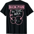 thumbnail image 1 of Back Pain In This Area Funny T-Shirt, 1 of 3