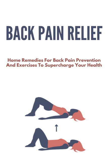 https://i5.walmartimages.com/seo/Back-Pain-Relief-Home-Remedies-For-Back-Pain-Prevention-And-Exercises-To-Supercharge-Your-Health-Spinal-Stenosis-Hip-Pain-Paperback-9798729699810_b0acf0b5-12c6-4763-a6c6-d5fdfeca9694.30c9f02b44dd03b4c79cc8334abb1426.jpeg