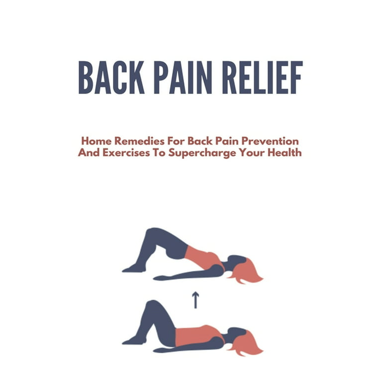 https://i5.walmartimages.com/seo/Back-Pain-Relief-Home-Remedies-For-Back-Pain-Prevention-And-Exercises-To-Supercharge-Your-Health-Spinal-Stenosis-Hip-Pain-Paperback-9798729699810_b0acf0b5-12c6-4763-a6c6-d5fdfeca9694.30c9f02b44dd03b4c79cc8334abb1426.jpeg?odnHeight=768&odnWidth=768&odnBg=FFFFFF