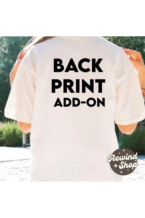 Back Print AddOn Add Text Logo Image to Custom Tshirt Personalized TShirt