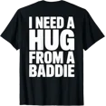 thumbnail image 1 of Back Print Only - I Need A Hug From A Baddie T-Shirt, 1 of 6