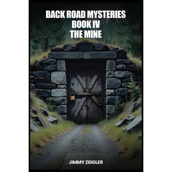 Back Road Mysteries Book IV: The Mine, (Paperback)