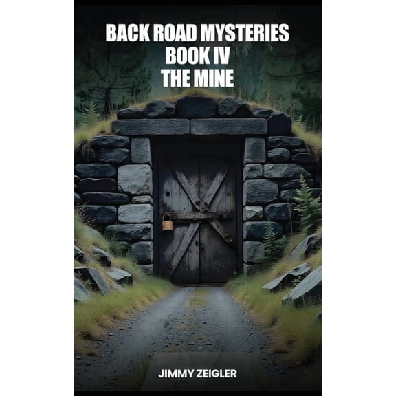 Back Road Mysteries Book IV: The Mine, (Hardcover)