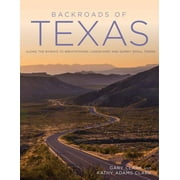 Back Roads: Backroads of Texas : Along the Byways to Breathtaking Landscapes and Quirky Small Towns (Paperback)