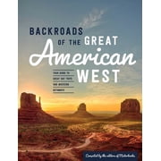 Back Roads Backroads of the Great American West Your Guide to Great Day Trips & Weekend Getaways, Paperback