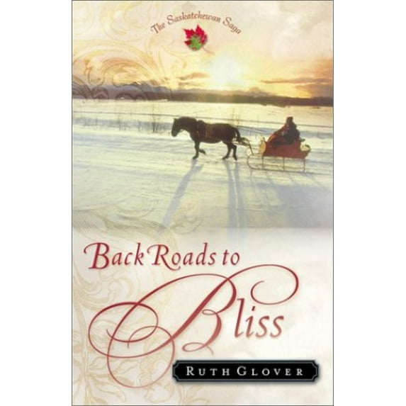 Pre-Owned Back Roads to Bliss (The Saskatchewan Saga #6) (Paperback) 0800758293 9780800758295