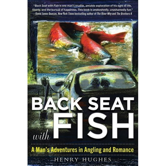 Back Seat with Fish : A Man's Adventures in Angling and Romance (Paperback)