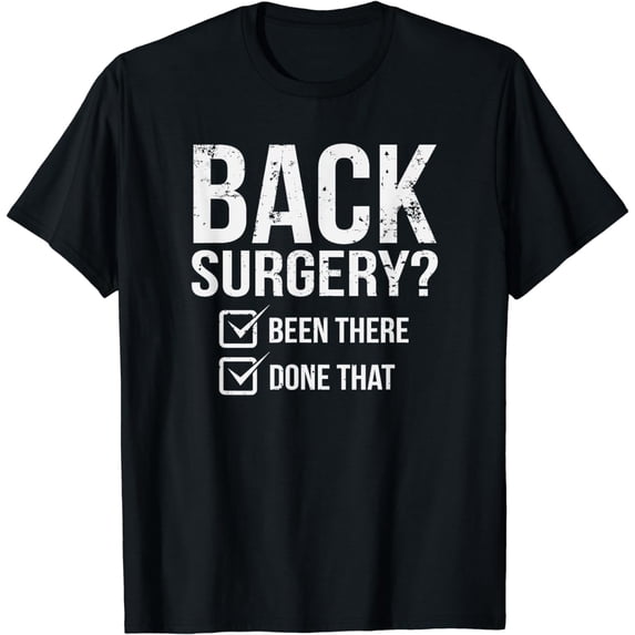 Back Surgery Been There Done That After Recover Gag Gift Tee T-Shirt
