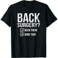 thumbnail image 1 of Back Surgery Been There Done That After Recover Gag Gift Tee T-Shirt, 1 of 4