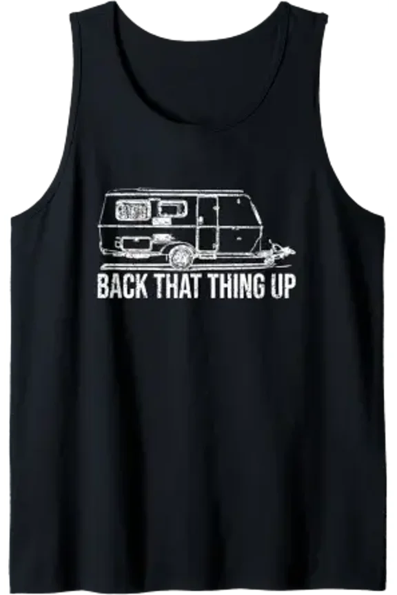 Back That Thing Up Playful Trailer Camping Rv Camper Tank Top Size S-3XL
