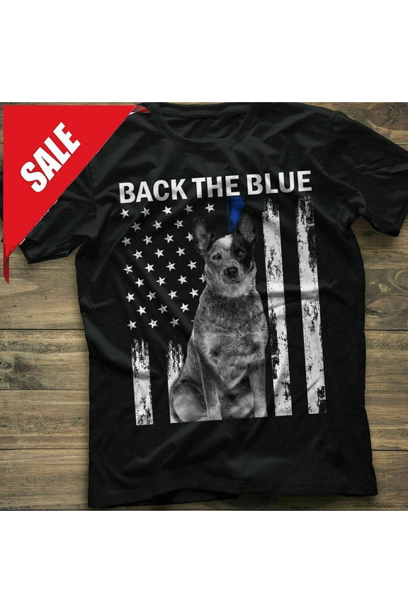Back The Blue Heeler Dog Thin Blue Line Flag T-Shirt For Police Support