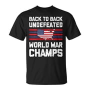 Back To Back Undefeated World War Champs 4Th Of July TShirt