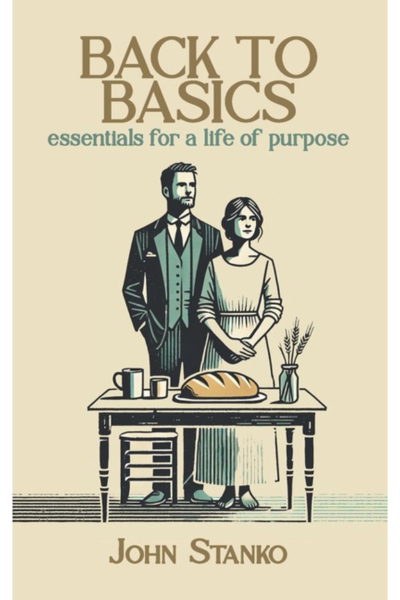 Back To Basics: Essentials For A Life Of Purpose, (Paperback)