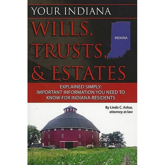 Pre-Owned Back-To-Basics: Your Indiana Wills, Trusts, & Estates Explained Simply : Important Information You Need to Know for Indiana Residents (Paperback)