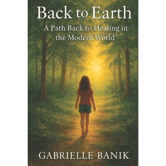 Back To Earth: Healing The Modern World, (Paperback)