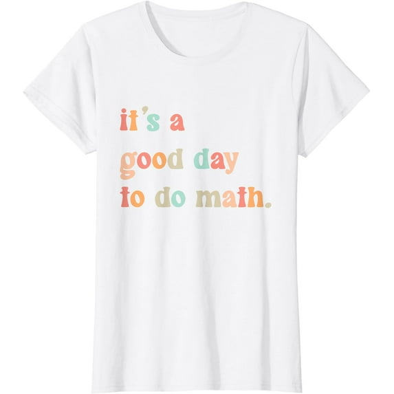 Back To School Its A Good Day To Do Math Teachers Women Kids T-Shirt