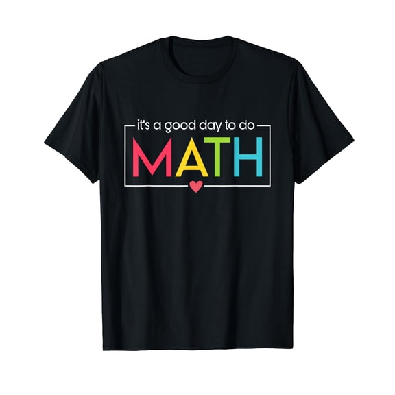 Back To School Its A Good Day To Do Math Teachers Women Kids T-Shirt