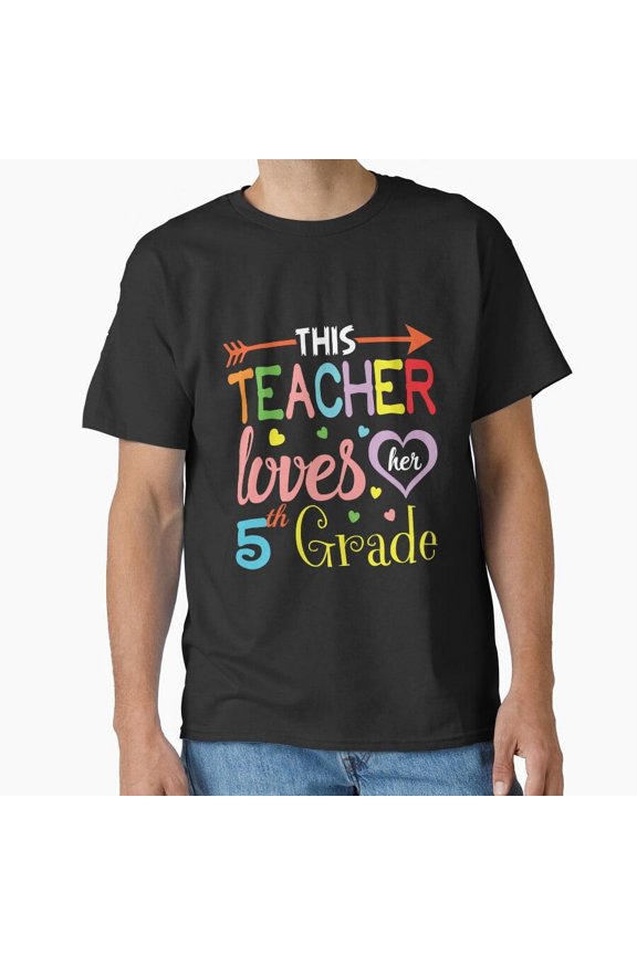 Back To School Teacher Loves Her Fifth Grade Upper Elementary Class T-Shirt