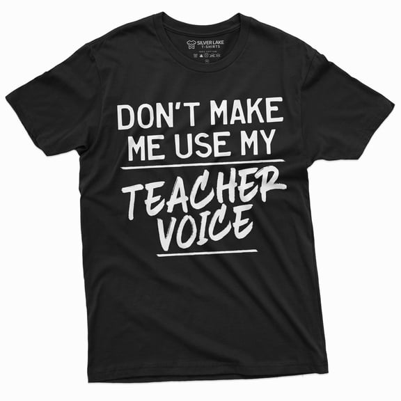 Back To School Teacher T-Shirt Funny Gift Dont Make Me Use My Teacher Voice Tee Shirt (Large Black)