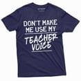 thumbnail image 1 of Back To School Teacher T-Shirt Funny Gift Dont Make Me Use My Teacher Voice Tee Shirt (Medium Navy Blue), 1 of 5