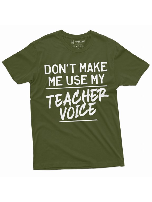 Back To School Teacher T-Shirt Funny Gift Dont Make Me Use My Teacher Voice Tee Shirt (X-Large Military Green)
