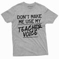 thumbnail image 1 of Back To School Teacher T-Shirt Funny Gift Dont Make Me Use My Teacher Voice Tee Shirt (Xx-Large Grey), 1 of 6