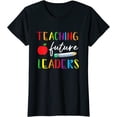 thumbnail image 1 of Back To School Teaching Future Leaders Teacher Life Gifts T-Shirt, 1 of 3