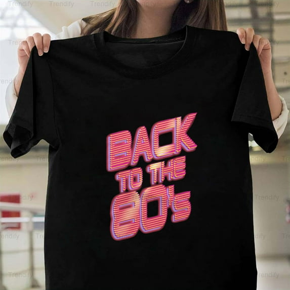 Back To The 80s Funny Retro Vintage 1980s Style Graphic Unisex T-Shirt, up to size 5XL