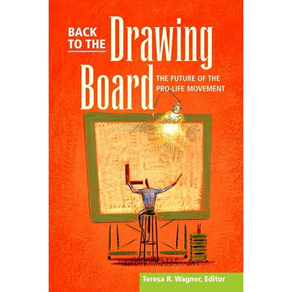 Back To The Drawing Board : Future Of Pro-Life Movement (Paperback)