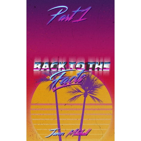 Back To The Facts Part 1 : 1,000 Random Fun Facts (Series #1) (Paperback)