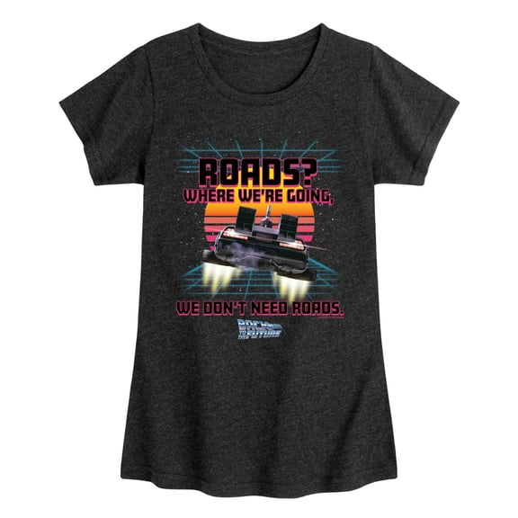 Back To The Future - Where We're Going Don't Need Roads - Toddler & Youth Girls Short Sleeve Graphic T-Shirt