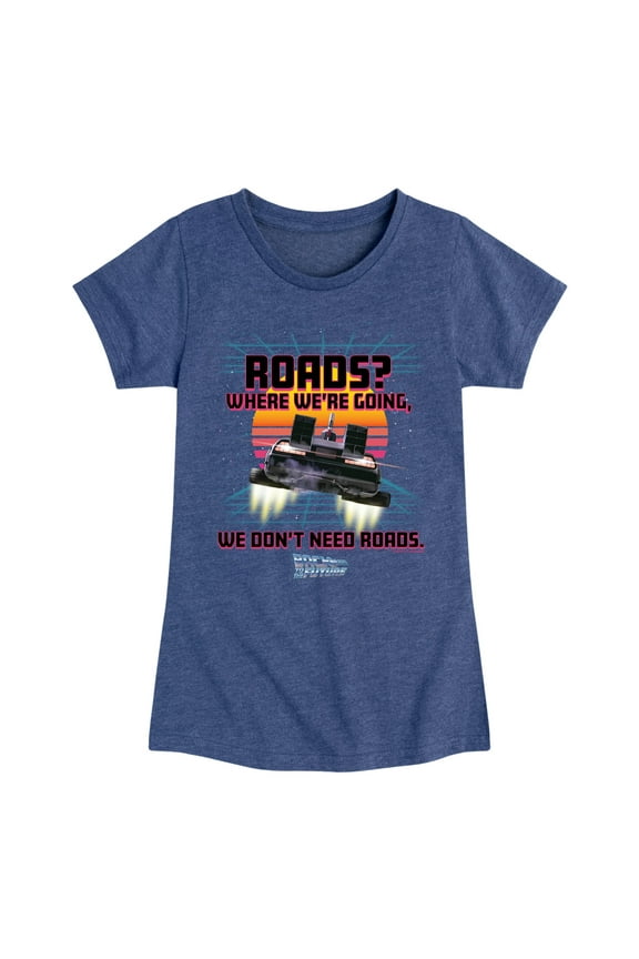 - Where We're Going Don't Need Roads - Toddler & Youth Girls Short Sleeve Graphic T-Shirt