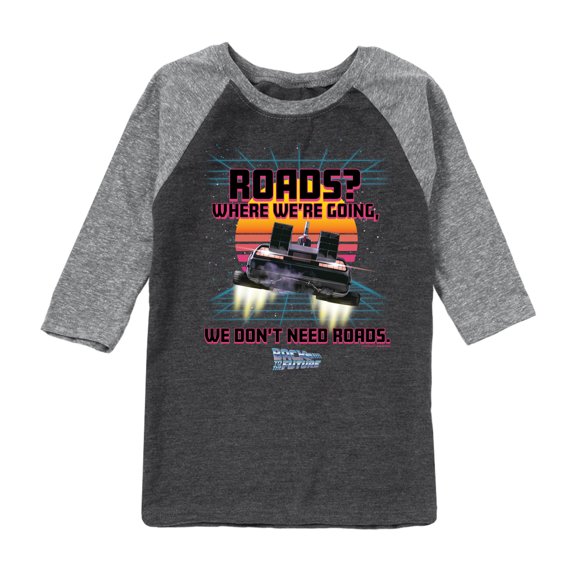 Back To The Future - Where We're Going Don't Need Roads - Toddler & Youth Raglan Graphic T-Shirt