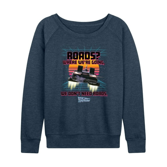 Back To The Future - Where We're Going, Don't Need Roads - Women's Lightweight French Terry Long Sleeve Shirt