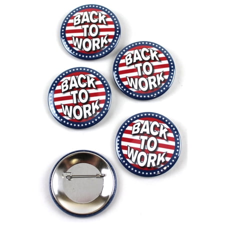 Back To Work Political Pinback Buttons - 2.25 Inch Round - 5 Pack