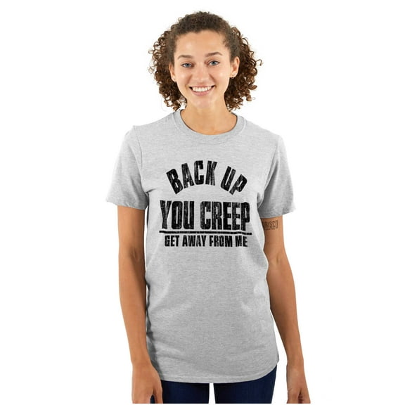 Back Up Creep Get Away Attitude Women's Graphic T Shirt Tees Brisco Brands S