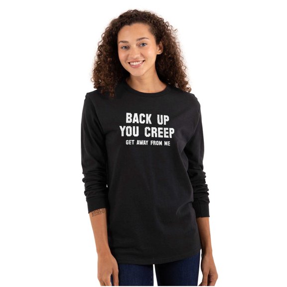 Back Up Creep Get Away From Me Women Plus Size Long Sleeve Graphic Tee Brisco Brands 2X