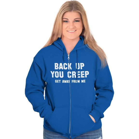 Back Up Creep Get Away From Me Zip Hoodie Sweatshirt Women Brisco Brands X