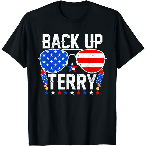 Back Up Terry Funny 4th of July Us Flag Patriotic Fireworks T-Shirt