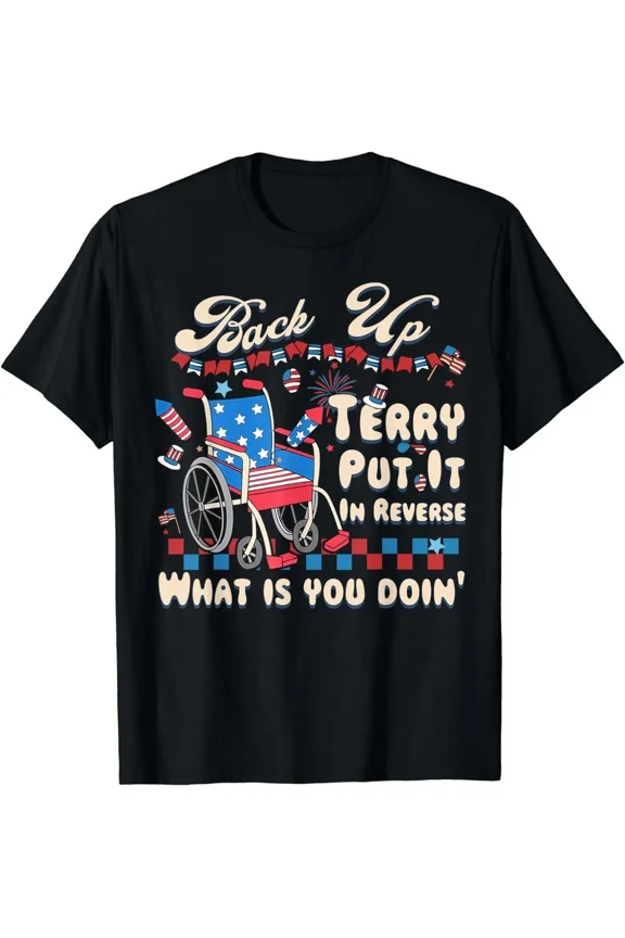 Back Up Terry Wheelchair Reverse Funny 4th of July Fireworks Meme Unisex T-Shirt, S-5XL