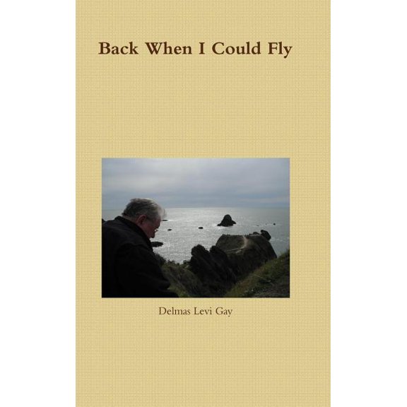 Back When I Could Fly, (Hardcover)