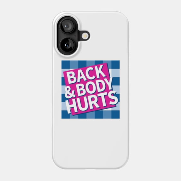 Back and Body Hurts Funny Quote Graphic Case for Apple iPhone 11 to 17 Series