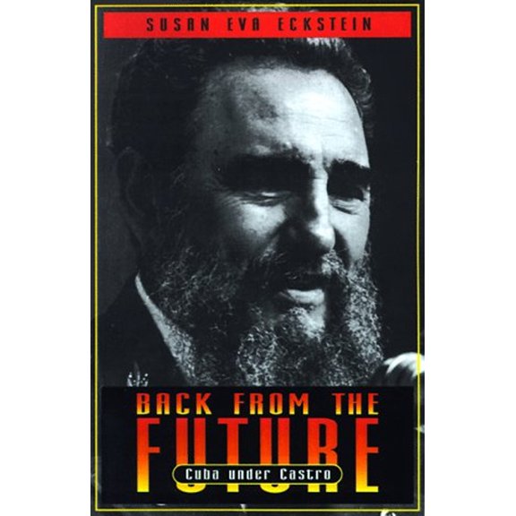 Pre-Owned Back from the Future: Cuba under Castro (Hardcover) 0691034451 9780691034454