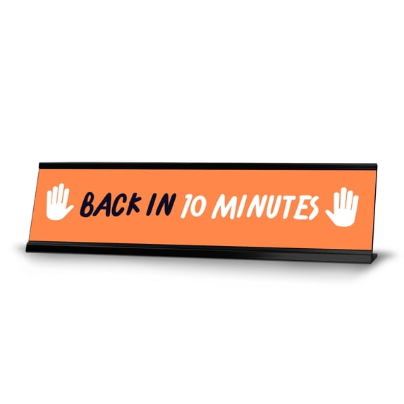 Back in 10 minutes, Orange and White Black Frame Desk Sign (2 x 8")