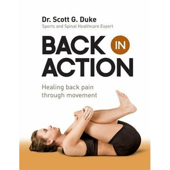 Back in Action: Healing Back Pain through Movement (Paperback)