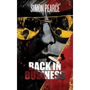 Business Trilogy Back in Business Back in Business A Neo-Noir Return to Drugs, Violence, and Lunacy., Book 2, Paperback